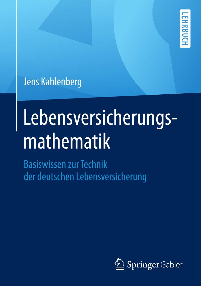 Lebensversicherungsmathematik: Basiswissen zur Technik der deutschen Lebensversicherung Law