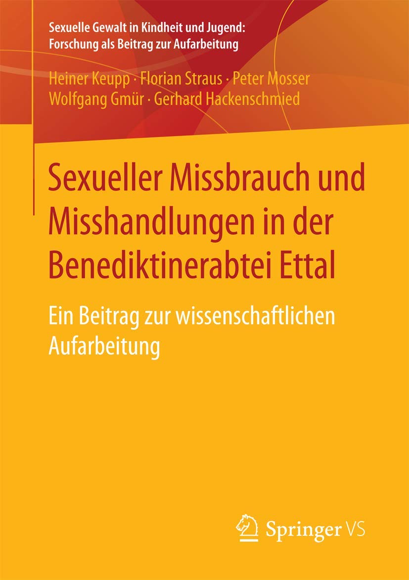 Sexueller Missbrauch und Misshandlungen in der Benediktinerabtei Ettal: Ein Beitrag zur wissenschaftlichen Aufarbeitung (Sexuelle Gewalt in Kindheit und Jugend: Forschung als Beitrag zur Aufarbeitung) Law
