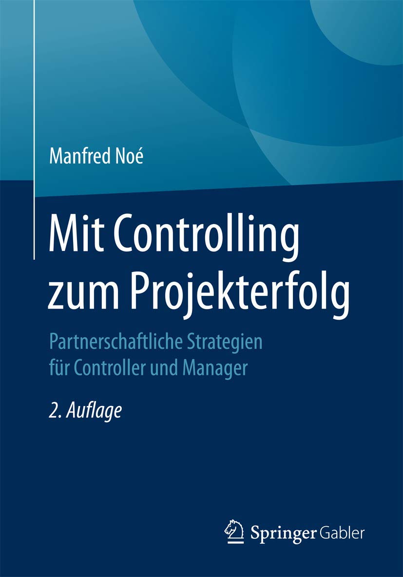 Mit Controlling zum Projekterfolg: Partnerschaftliche Strategien für Controller und Manager Law