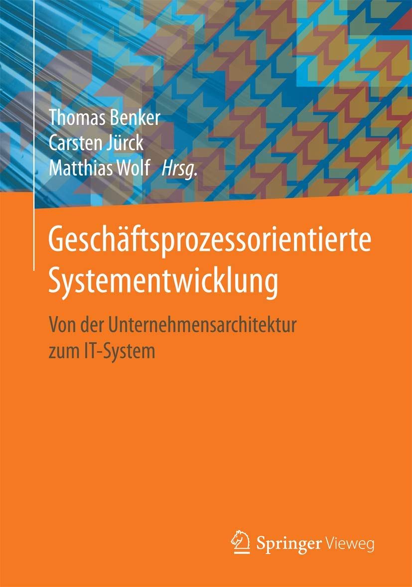 Geschäftsprozessorientierte Systementwicklung: Von der Unternehmensarchitektur zum IT-System Law