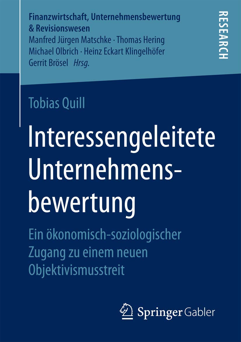 Interessengeleitete Unternehmensbewertung: Ein ökonomisch-soziologischer Zugang zu einem neuen Objektivismusstreit (Finanzwirtschaft, Unternehmensbewertung & Revisionswesen) Law