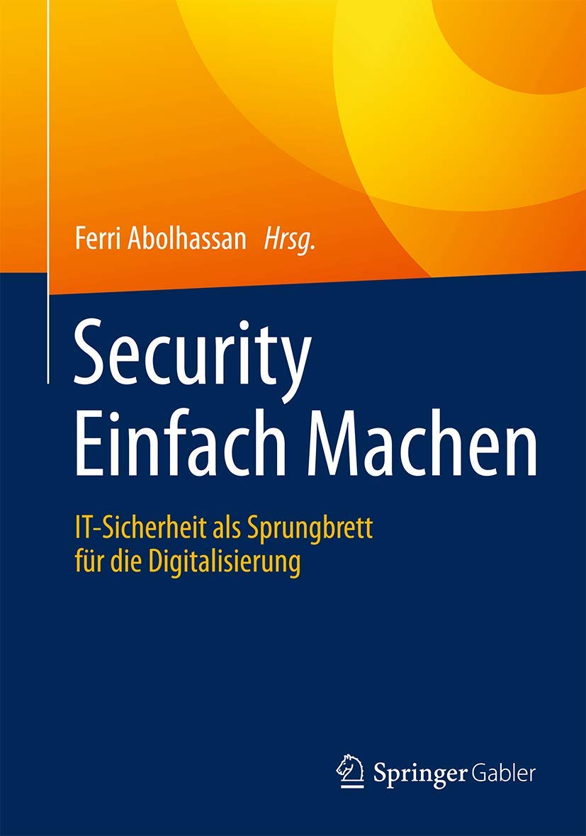 Security Einfach Machen: IT-Sicherheit als Sprungbrett für die Digitalisierung Business, Finance & Career