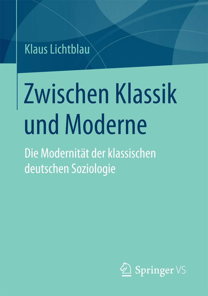 Zwischen Klassik und Moderne: Die Modernität der klassischen deutschen Soziologie Law
