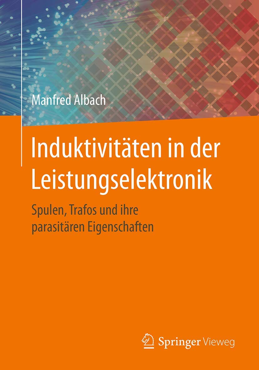 Induktivitäten in der Leistungselektronik: Spulen, Trafos und ihre parasitären Eigenschaften Business & Technology