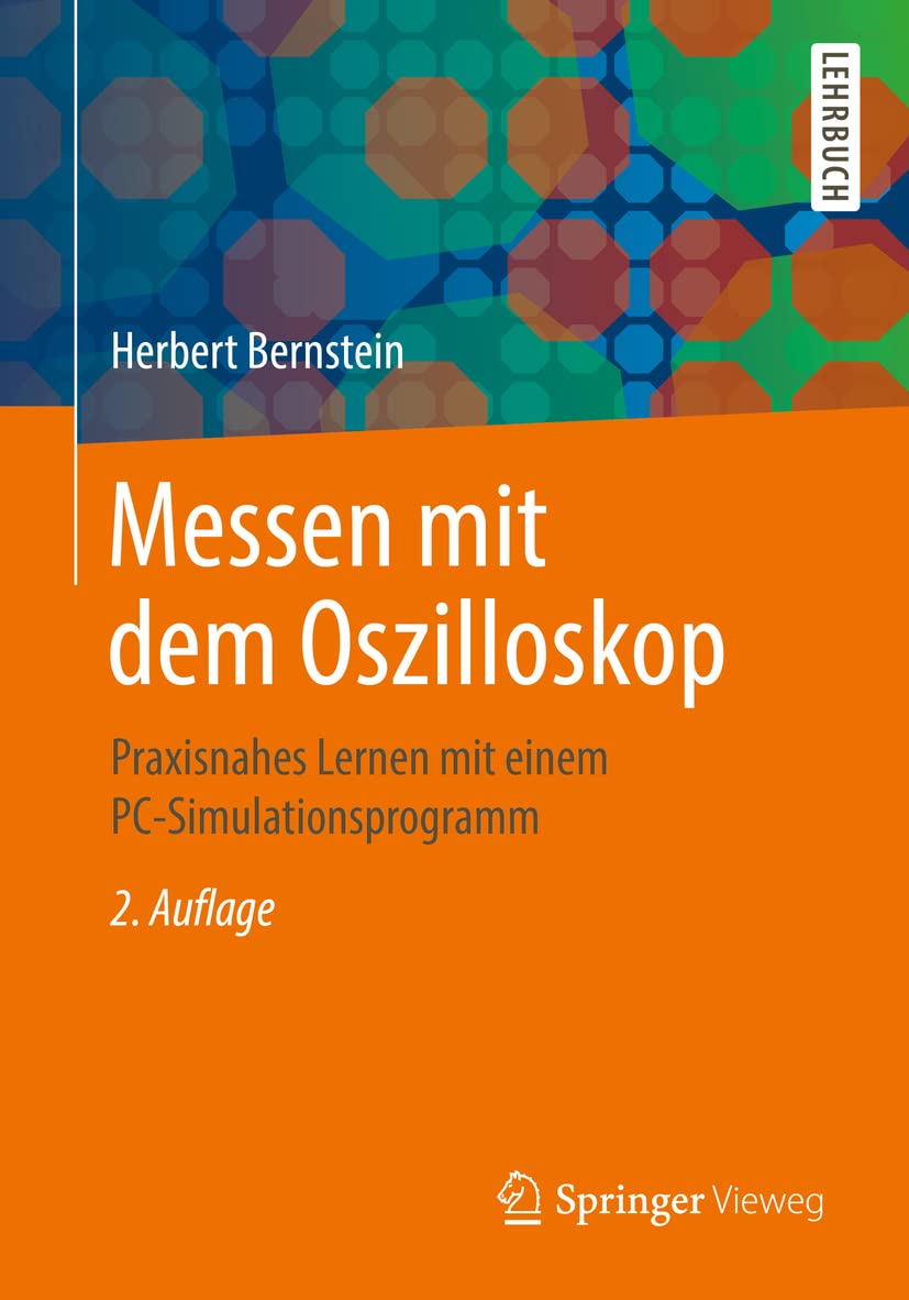 Messen mit dem Oszilloskop: Praxisnahes Lernen mit einem PC-Simulationsprogramm Business & Technology