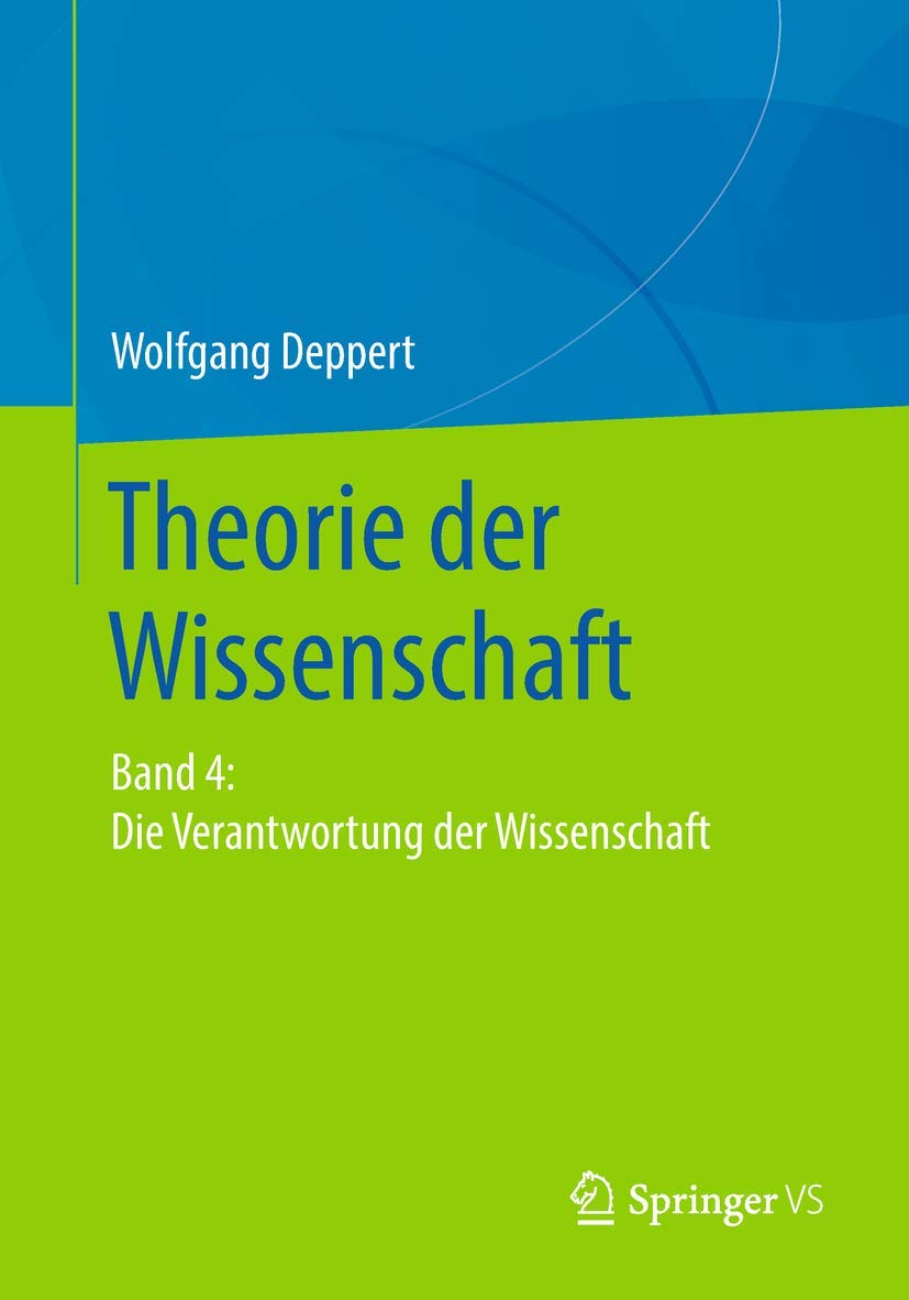 Theorie der Wissenschaft: Band 4: Die Verantwortung der Wissenschaft Social Sciences
