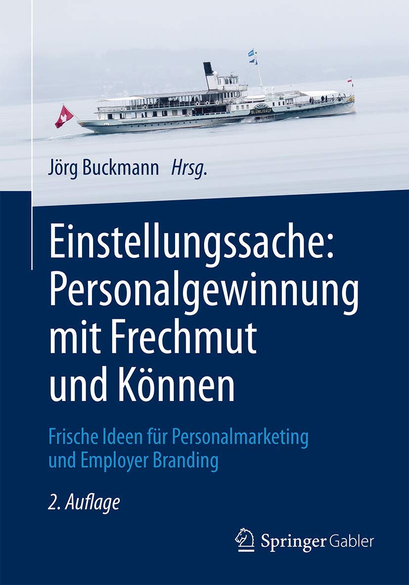 Einstellungssache: Personalgewinnung mit Frechmut und Können: Frische Ideen für Personalmarketing und Employer Branding Law