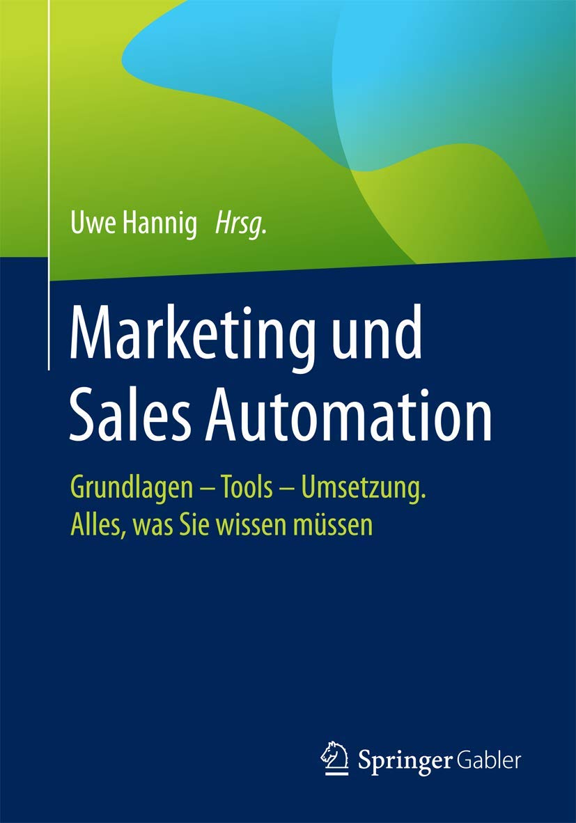 Marketing und Sales Automation: Grundlagen – Tools – Umsetzung. Alles, was Sie wissen müssen Law