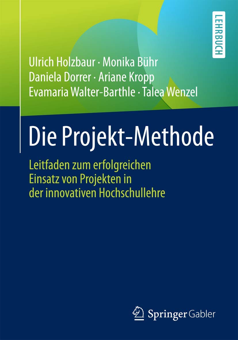 Die Projekt-Methode: Leitfaden zum erfolgreichen Einsatz von Projekten in der innovativen Hochschullehre Law