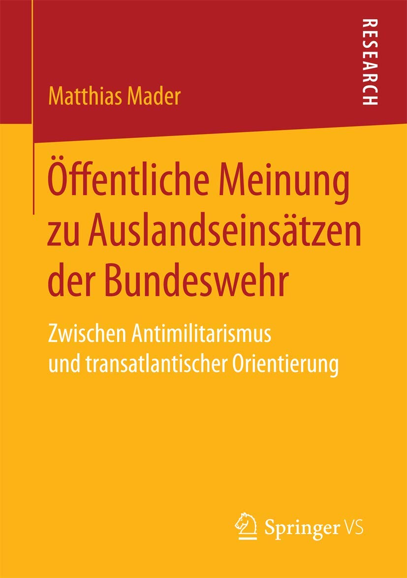 Öffentliche Meinung zu Auslandseinsätzen der Bundeswehr: Zwischen Antimilitarismus und transatlantischer Orientierung Law