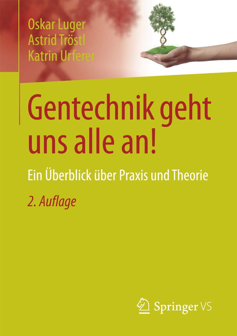 Gentechnik geht uns alle an!: Ein Überblick über Praxis und Theorie Philosophy