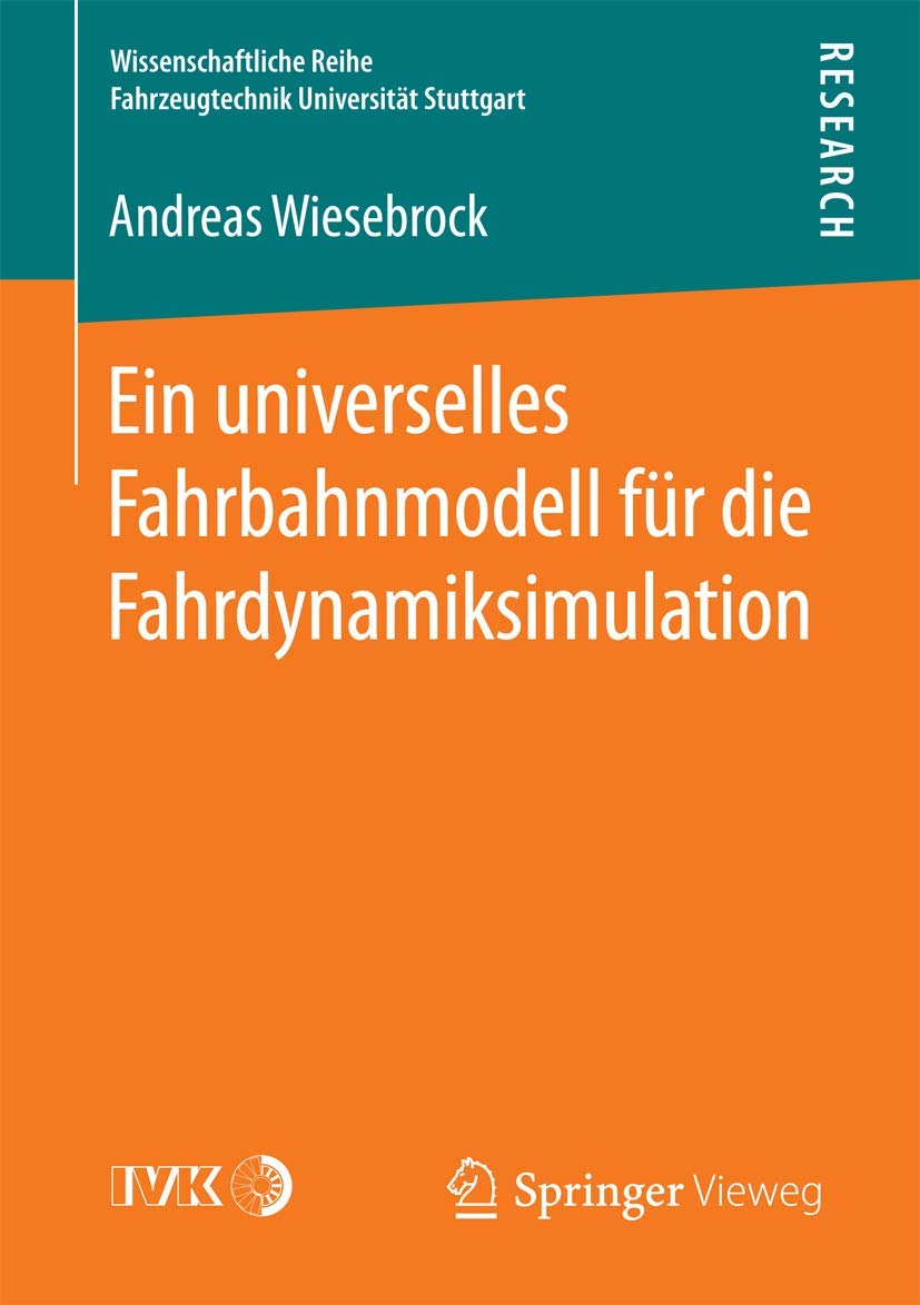Ein universelles Fahrbahnmodell für die Fahrdynamiksimulation (Wissenschaftliche Reihe Fahrzeugtechnik Universität Stuttgart) Computer Science