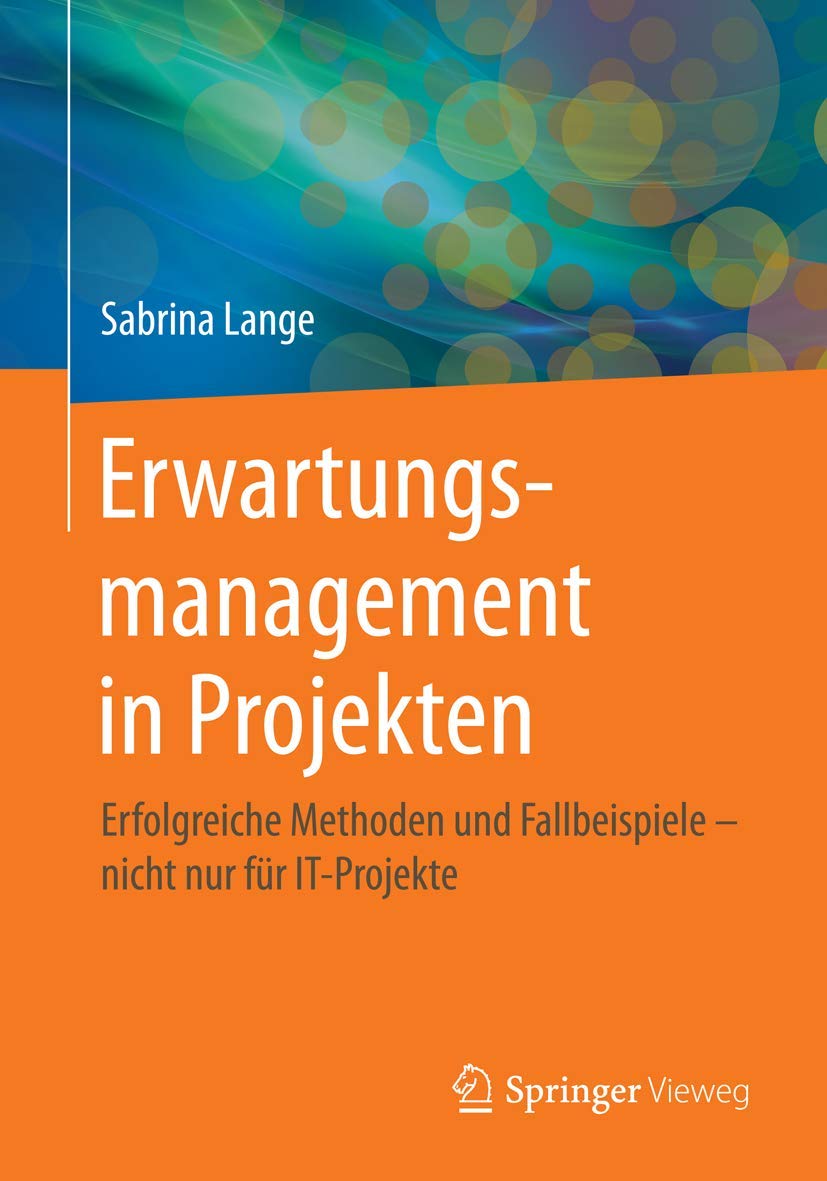 Erwartungsmanagement in Projekten: Erfolgreiche Methoden und Fallbeispiele – nicht nur für IT-Projekte Law