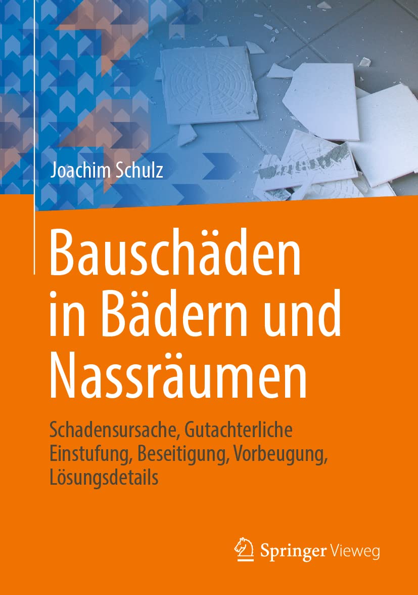 Bauschäden in Bädern und Nassräumen: Schadensursache, Gutachterliche Einstufung, Beseitigung, Vorbeugung, Lösungsdetails Business, Finance & Career