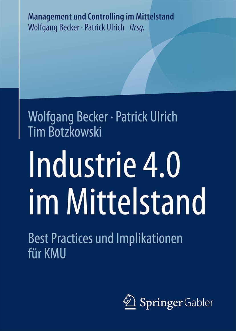 Industrie 4.0 im Mittelstand: Best Practices und Implikationen für KMU (Management und Controlling im Mittelstand) Law