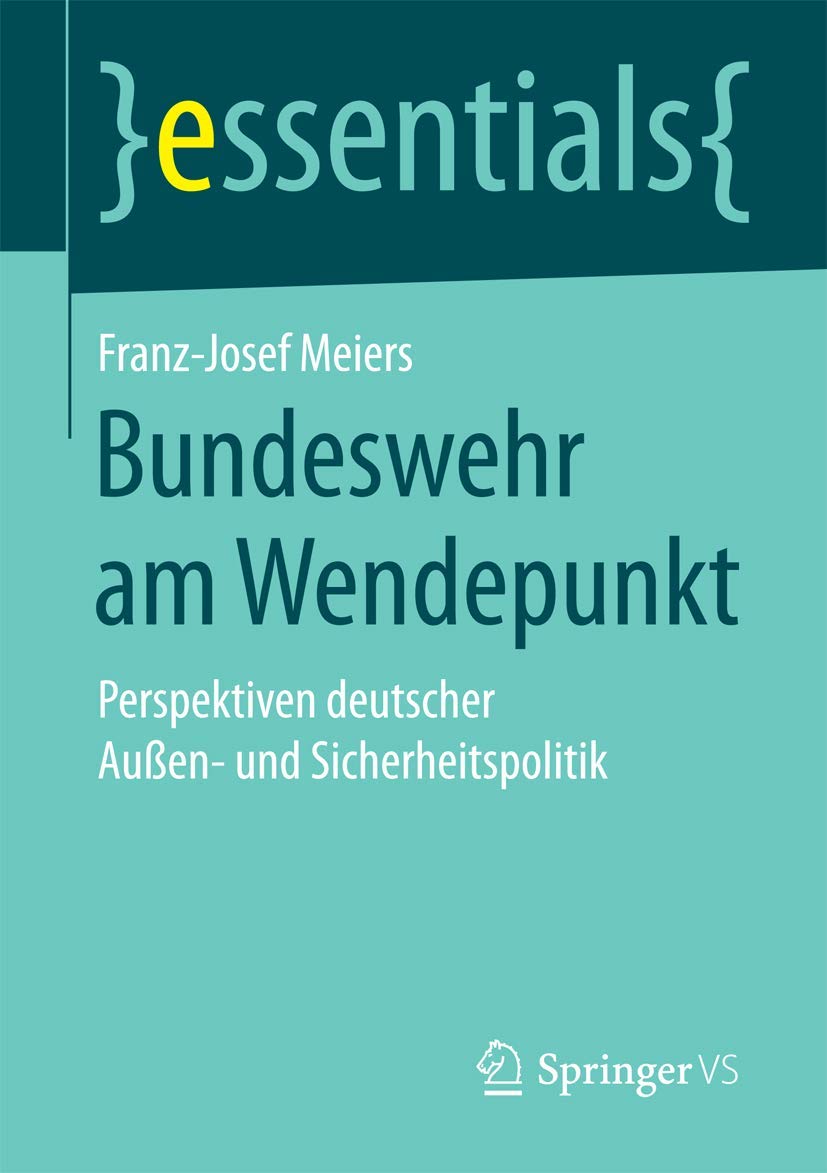 Bundeswehr am Wendepunkt: Perspektiven deutscher Außen- und Sicherheitspolitik (essentials) Law