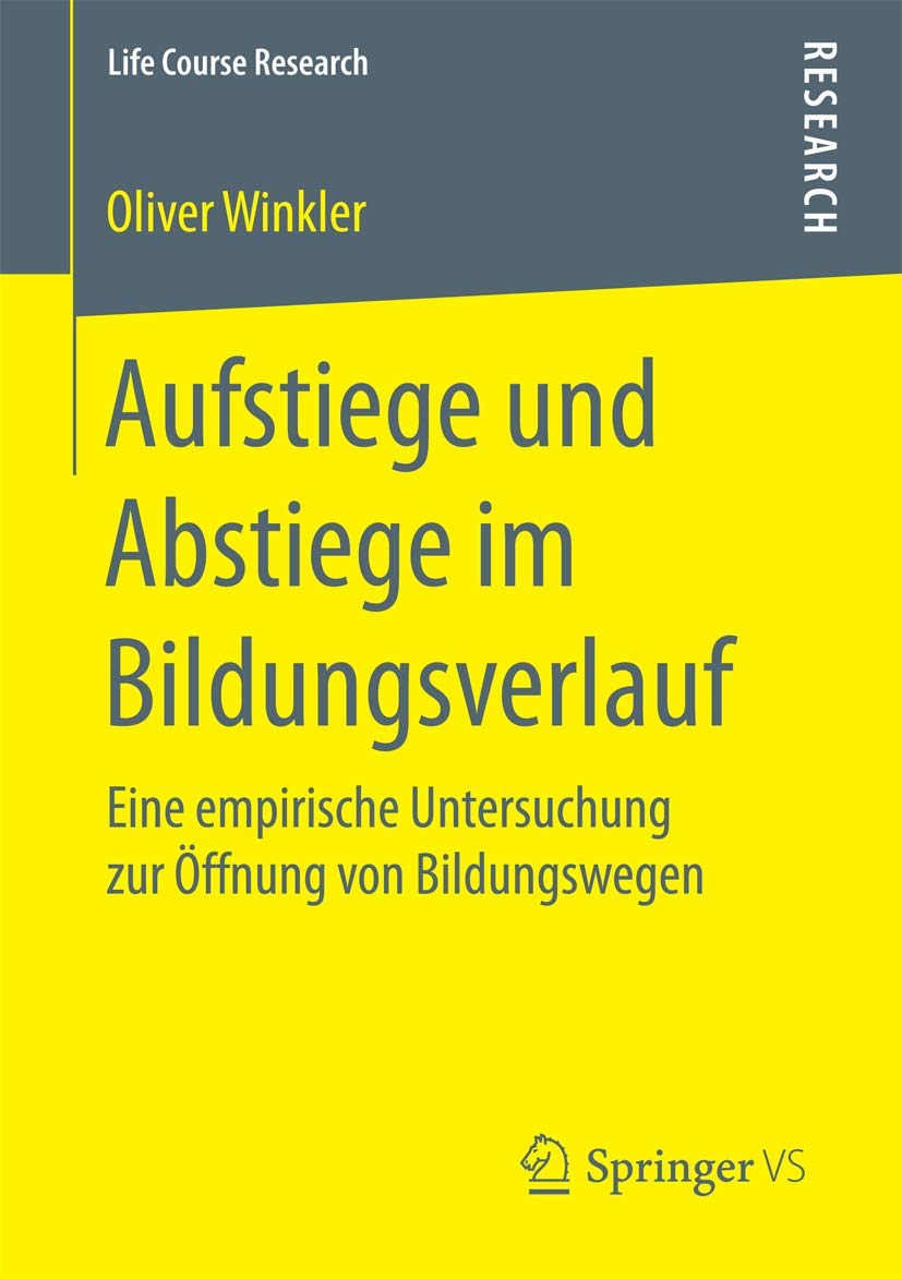 Aufstiege und Abstiege im Bildungsverlauf: Eine empirische Untersuchung zur Öffnung von Bildungswegen (Life Course Research) Law