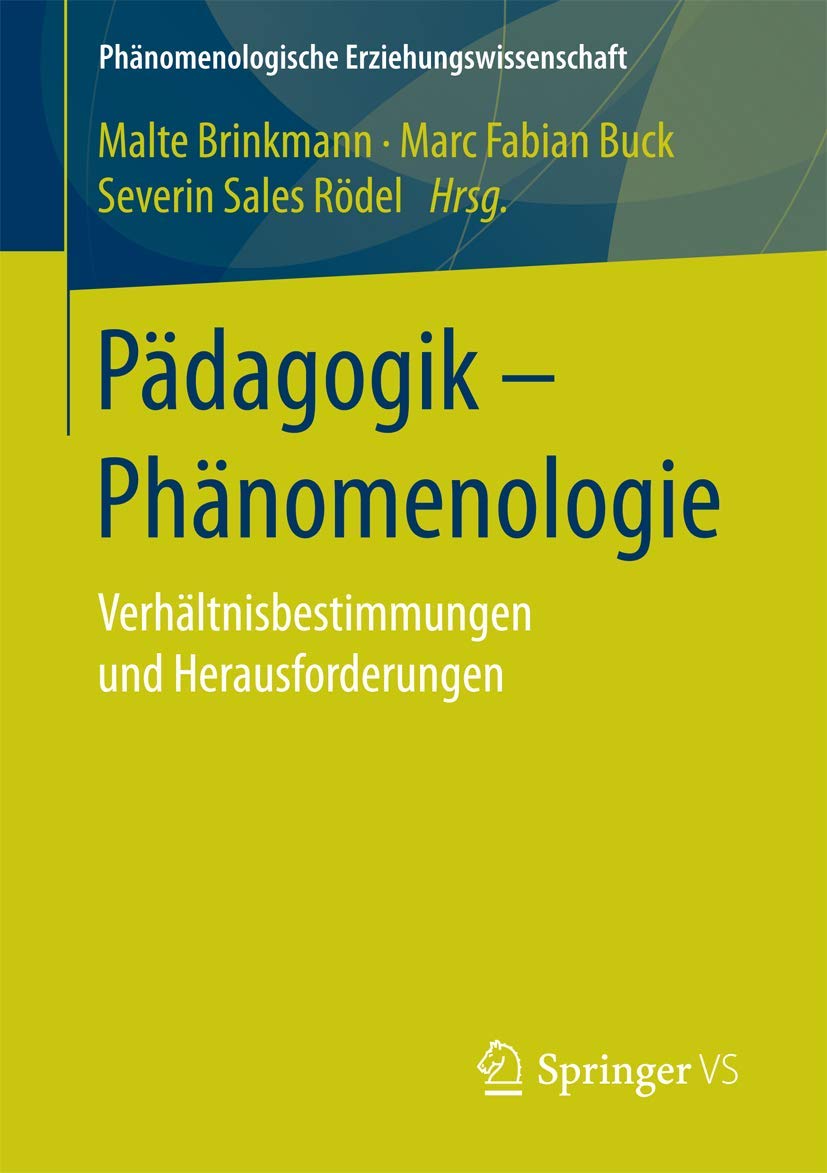 Pädagogik - Phänomenologie: Verhältnisbestimmungen und Herausforderungen (Phänomenologische Erziehungswissenschaft, Band 3) Philosophy
