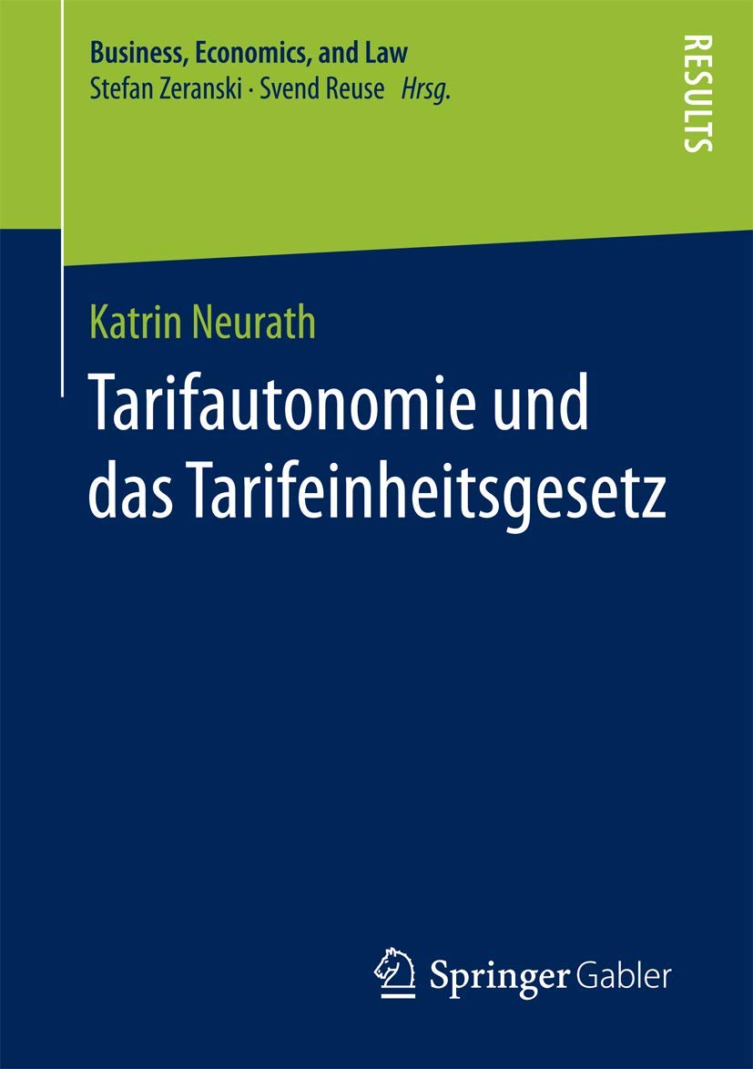Tarifautonomie und das Tarifeinheitsgesetz (Business, Economics, and Law) Law
