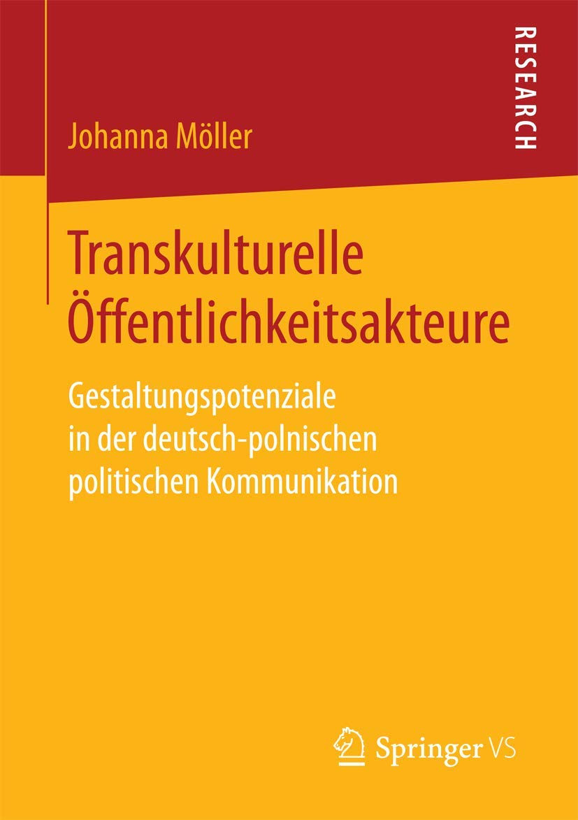 Transkulturelle Öffentlichkeitsakteure: Gestaltungspotenziale in der deutsch-polnischen politischen Kommunikation Law