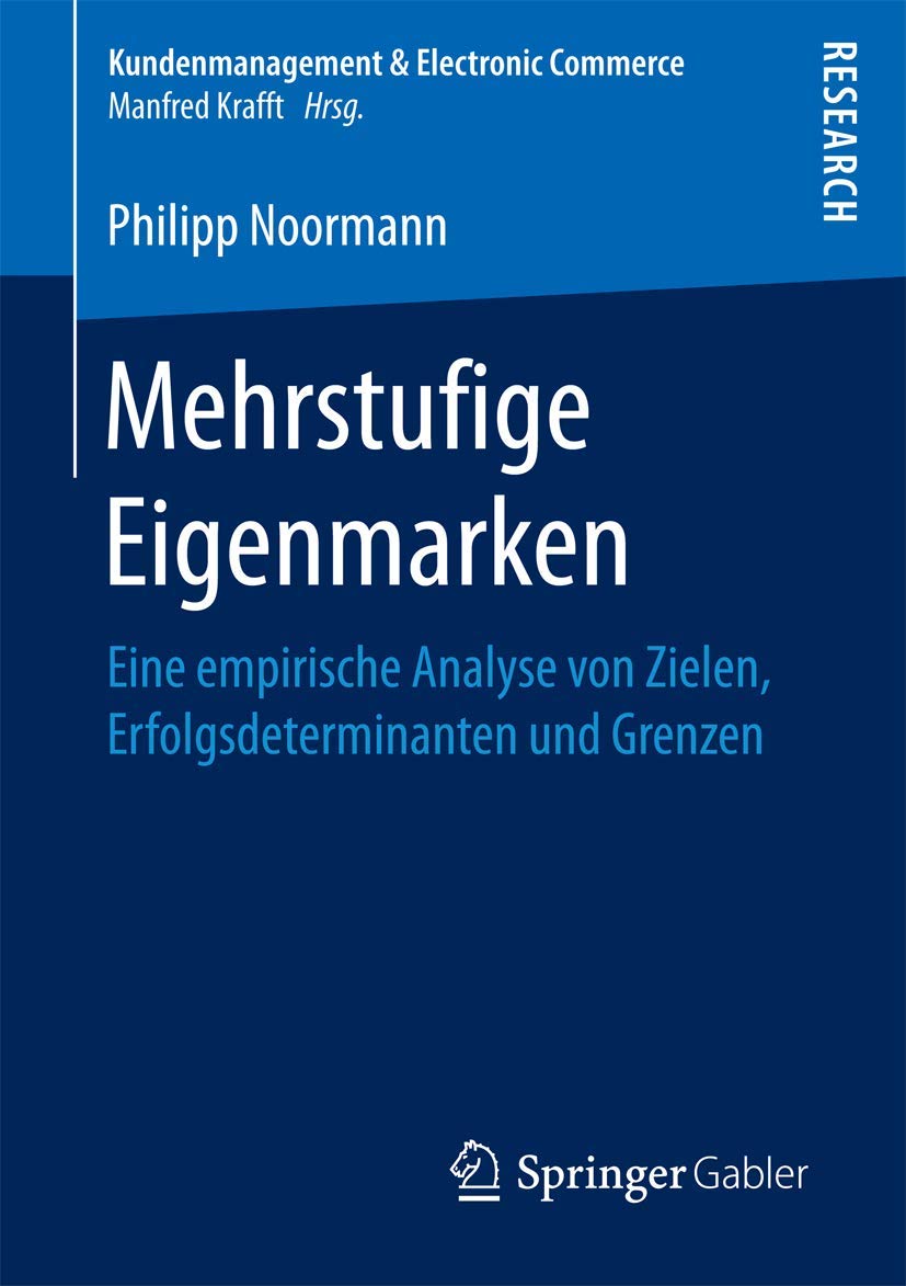 Mehrstufige Eigenmarken: Eine empirische Analyse von Zielen, Erfolgsdeterminanten und Grenzen (Kundenmanagement & Electronic Commerce) Law