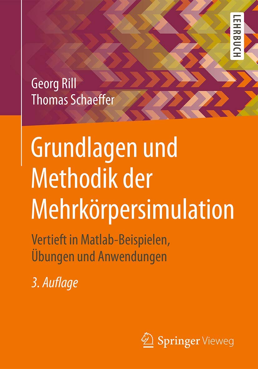 Grundlagen und Methodik der Mehrkörpersimulation: Vertieft in Matlab-Beispielen, Übungen und Anwendungen Business & Technology