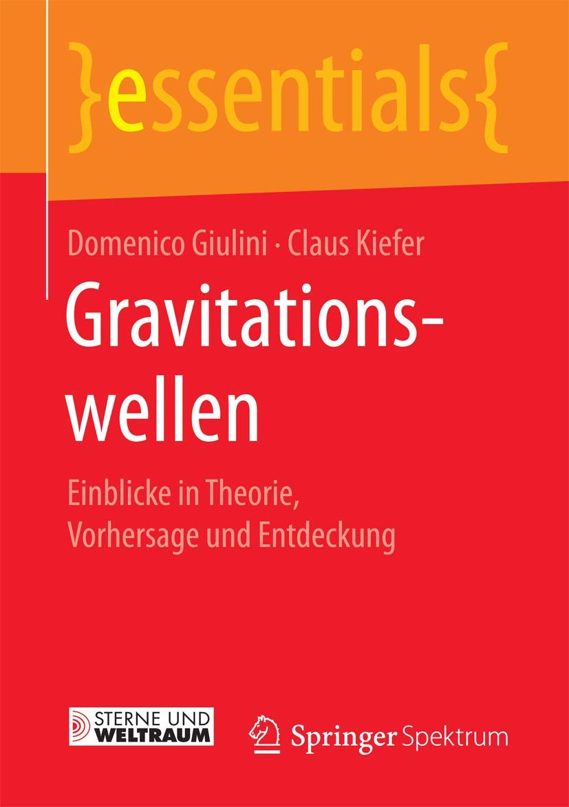 Gravitationswellen: Einblicke in Theorie, Vorhersage und Entdeckung (essentials) Natural Sciences