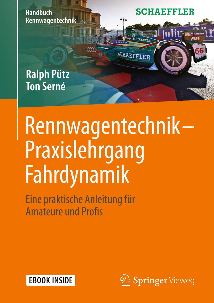 Rennwagentechnik - Praxislehrgang Fahrdynamik: Eine praktische Anleitung für Amateure und Profis (Handbuch Rennwagentechnik) Business & Technology