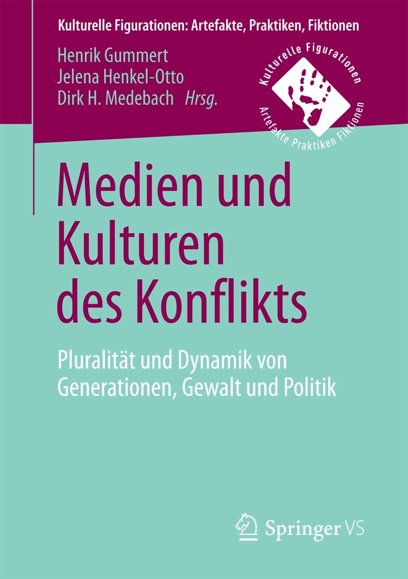 Medien und Kulturen des Konflikts: Pluralität und Dynamik von Generationen, Gewalt und Politik (Kulturelle Figurationen: Artefakte, Praktiken, Fiktionen) Law