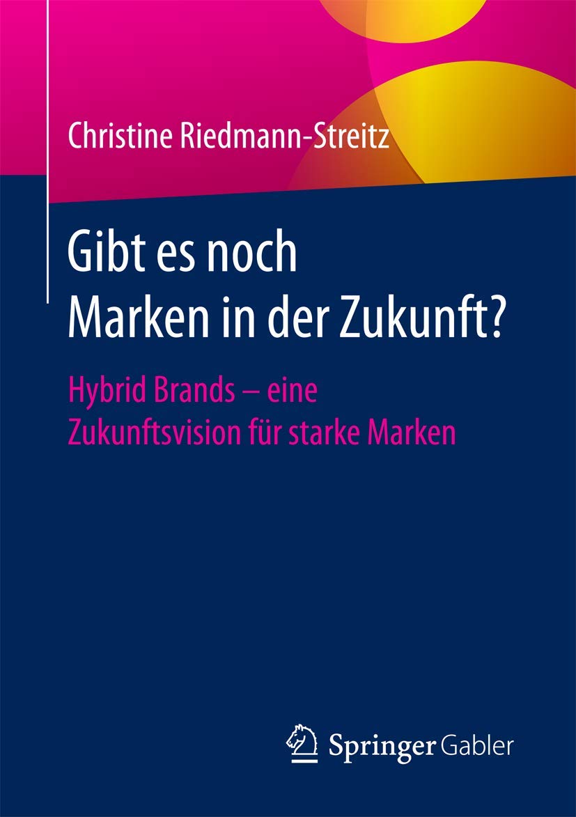 Gibt es noch Marken in der Zukunft?: Hybrid Brands - eine Zukunftsvision für starke Marken Law