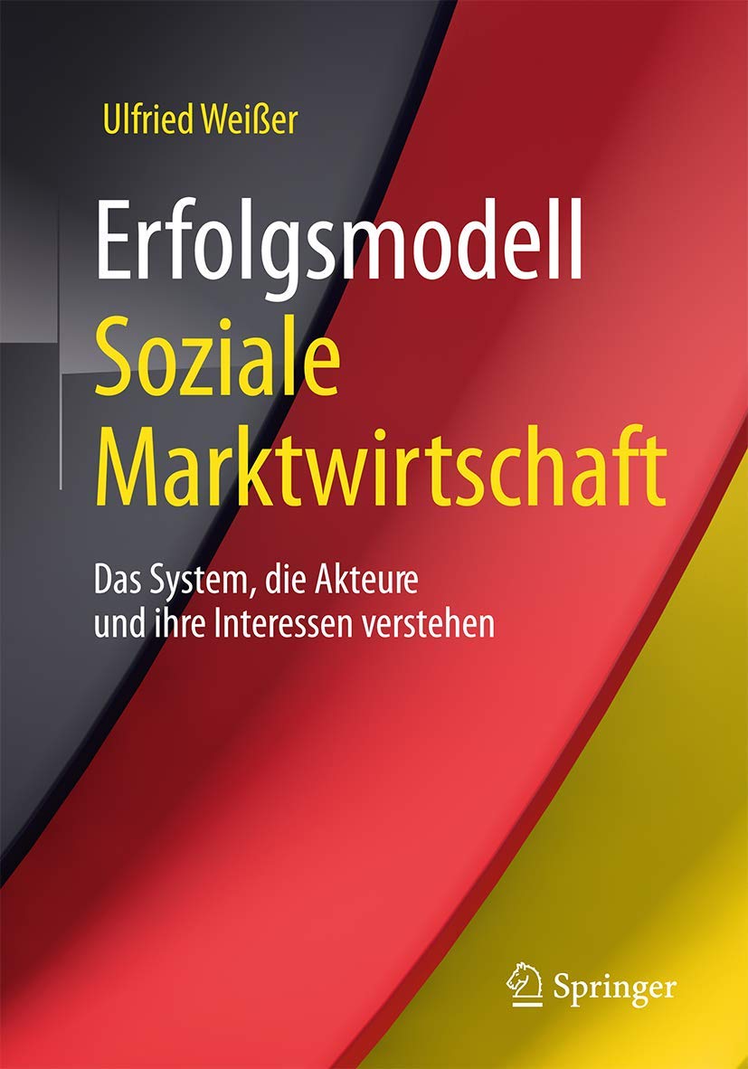 Erfolgsmodell Soziale Marktwirtschaft: Das System, die Akteure und ihre Interessen verstehen Law