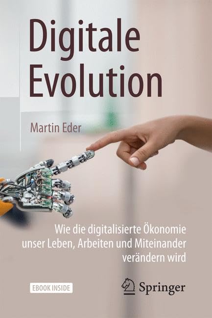 Digitale Evolution: Wie die digitalisierte Ökonomie unser Leben, Arbeiten und Miteinander verändern wird Business, Finance & Career
