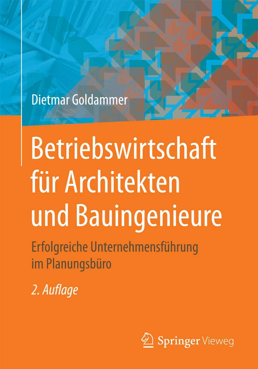 Betriebswirtschaft für Architekten und Bauingenieure: Erfolgreiche Unternehmensführung im Planungsbüro Business, Finance & Career