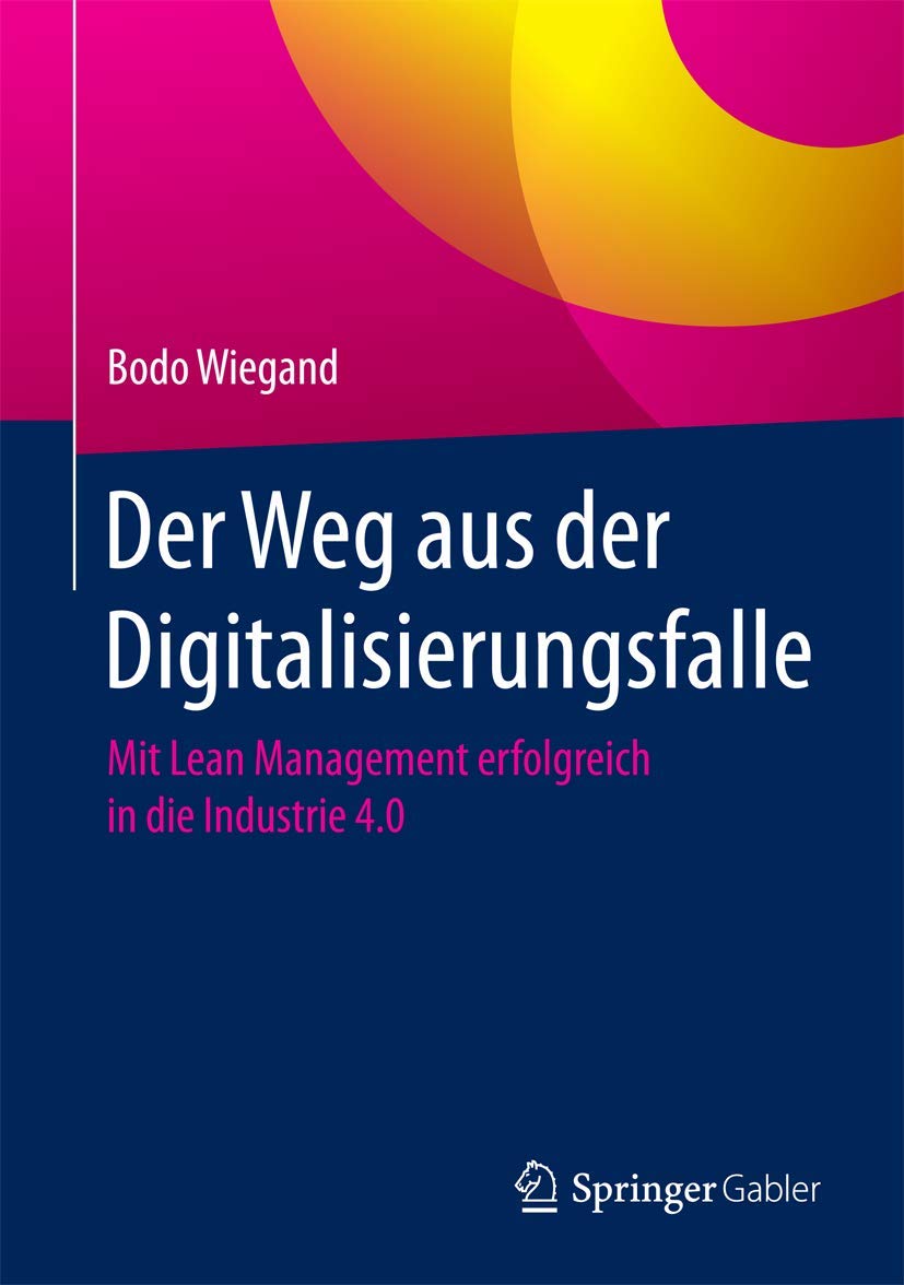 Der Weg aus der Digitalisierungsfalle: Mit Lean Management erfolgreich in die Industrie 4.0 Law