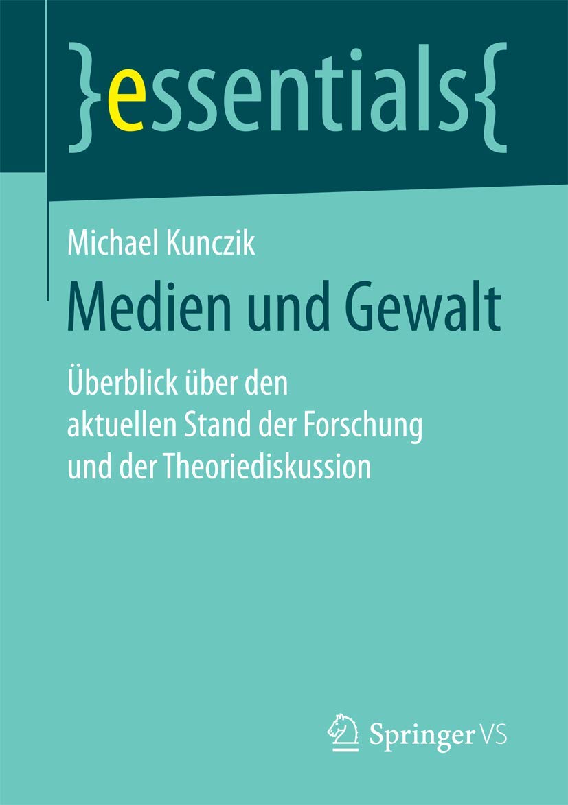 Medien und Gewalt: Überblick über den aktuellen Stand der Forschung und der Theoriediskussion (essentials) Law