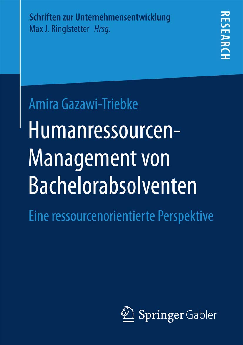 Humanressourcen-Management von Bachelorabsolventen: Eine ressourcenorientierte Perspektive (Schriften zur Unternehmensentwicklung) Law