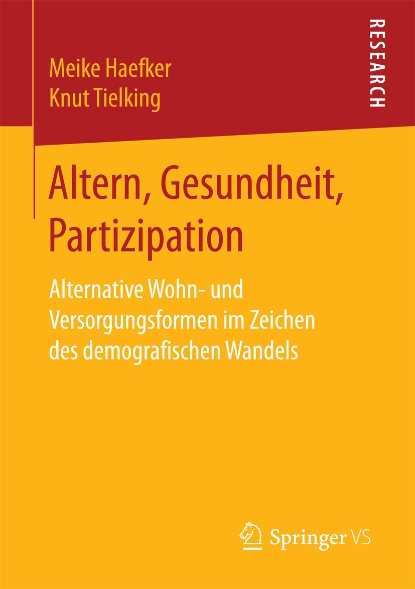 Altern, Gesundheit, Partizipation: Alternative Wohn- und Versorgungsformen im Zeichen des demografischen Wandels Medicine
