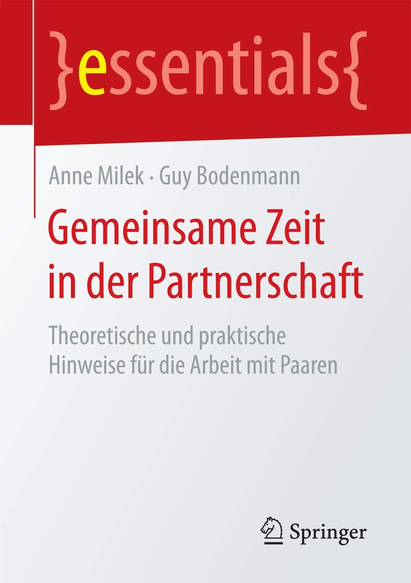 Gemeinsame Zeit in der Partnerschaft: Theoretische und praktische Hinweise für die Arbeit mit Paaren (essentials) Medicine