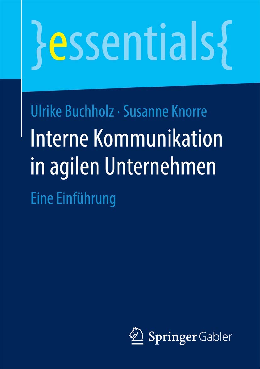 Interne Kommunikation in agilen Unternehmen: Eine Einführung (essentials) Law