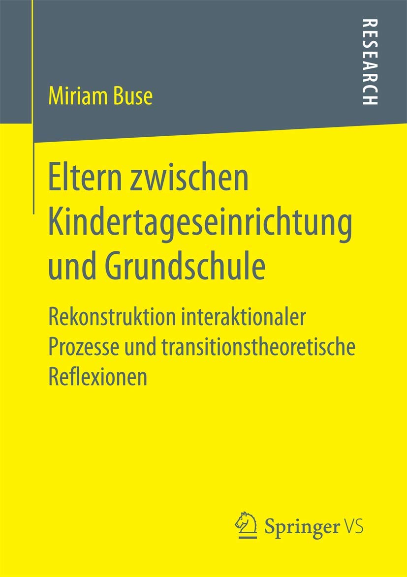 Eltern zwischen Kindertageseinrichtung und Grundschule: Rekonstruktion interaktionaler Prozesse und transitionstheoretische Reflexionen Law
