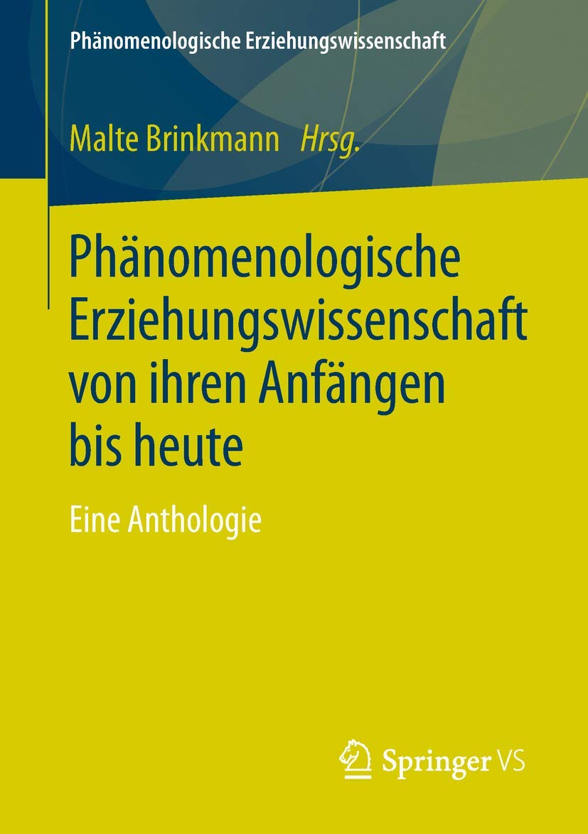 Phänomenologische Erziehungswissenschaft von ihren Anfängen bis heute: Eine Anthologie Education & Training