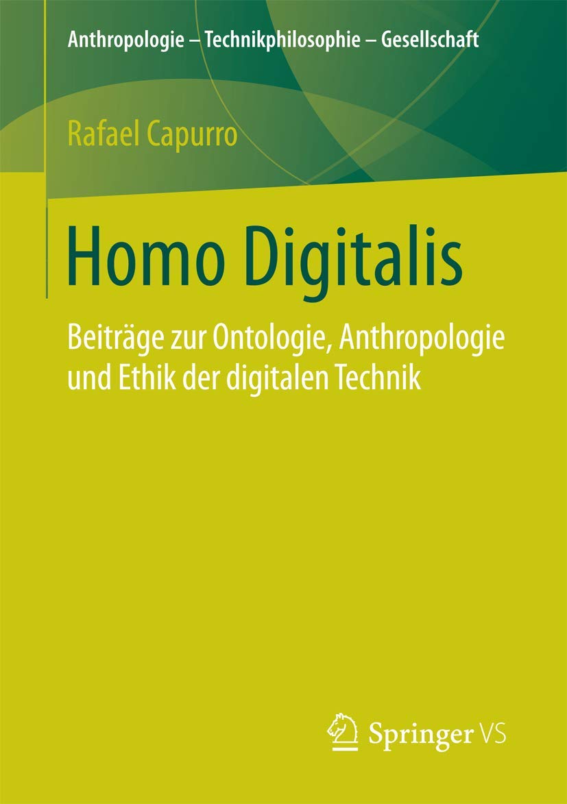 Homo Digitalis: Beiträge zur Ontologie, Anthropologie und Ethik der digitalen Technik (Anthropologie – Technikphilosophie – Gesellschaft) Philosophy