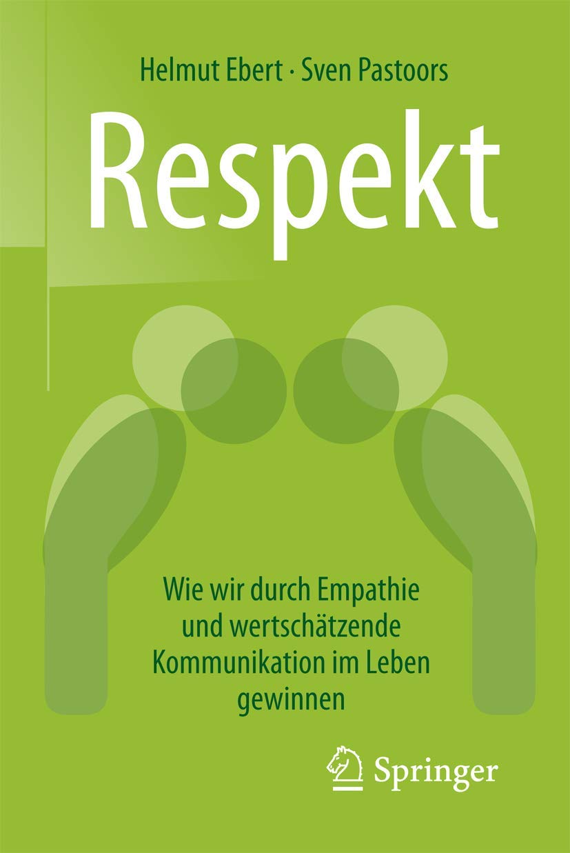Respekt: Wie wir durch Empathie und wertschätzende Kommunikation im Leben gewinnen Law
