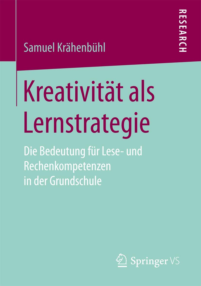 Kreativität als Lernstrategie: Die Bedeutung für Lese- und Rechenkompetenzen in der Grundschule Social Sciences