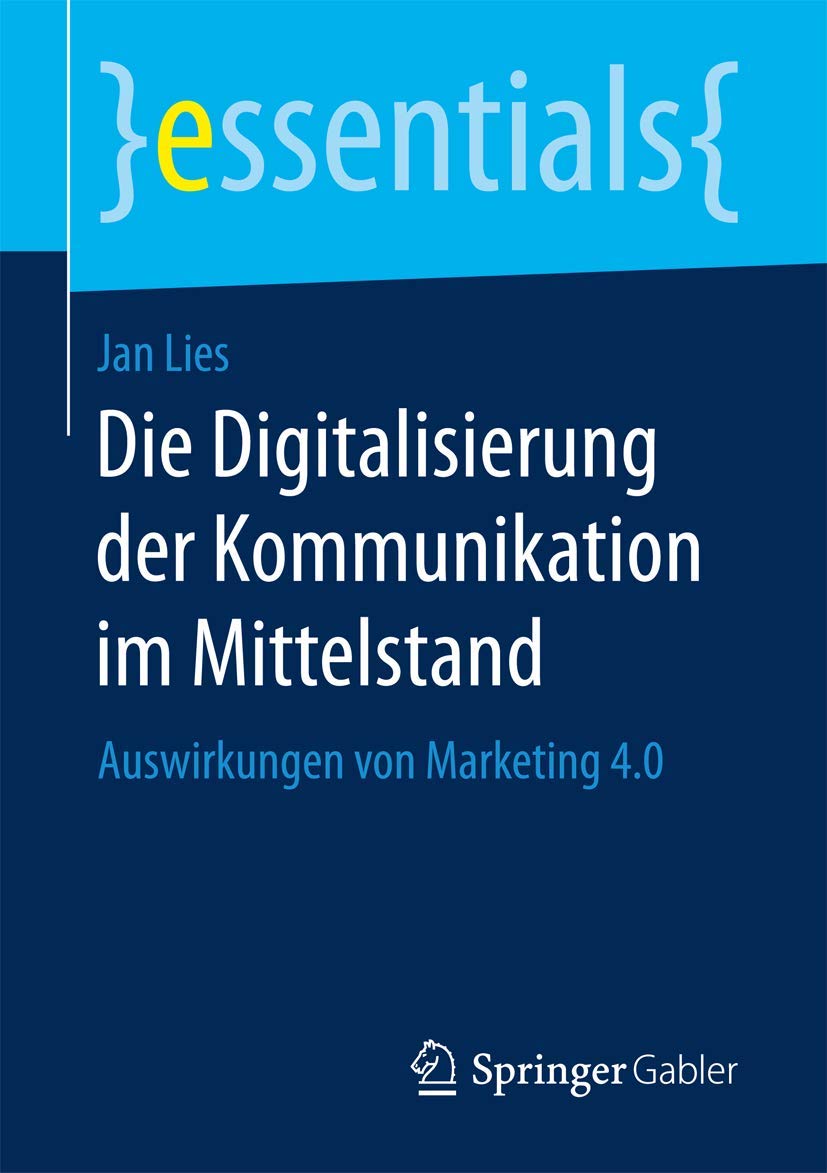Die Digitalisierung der Kommunikation im Mittelstand: Auswirkungen von Marketing 4.0 (essentials) Law