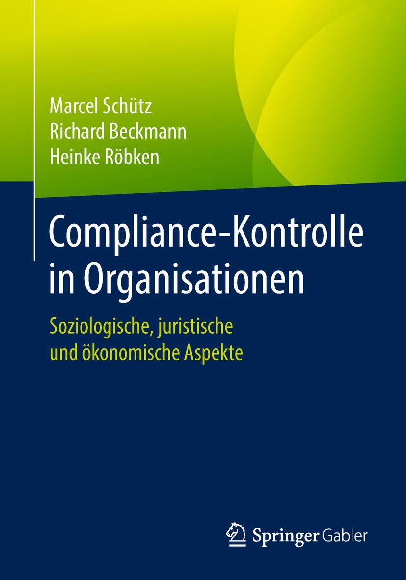 Compliance-Kontrolle in Organisationen: Soziologische, juristische und ökonomische Aspekte Law