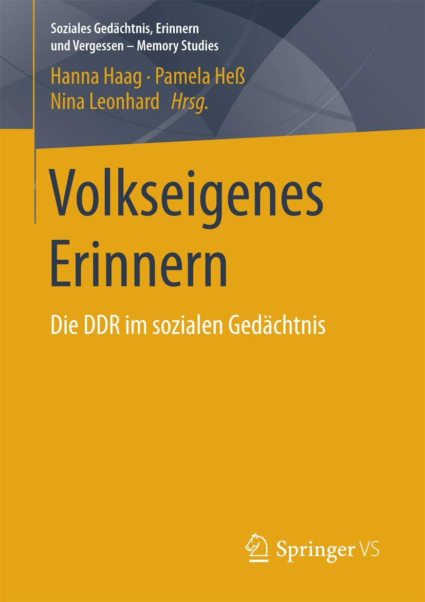 Volkseigenes Erinnern: Die DDR im sozialen Gedächtnis (Soziales Gedächtnis, Erinnern und Vergessen – Memory Studies) Law