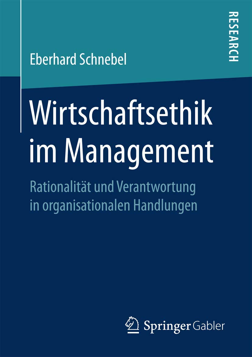 Wirtschaftsethik im Management: Rationalität und Verantwortung in organisationalen Handlungen Law