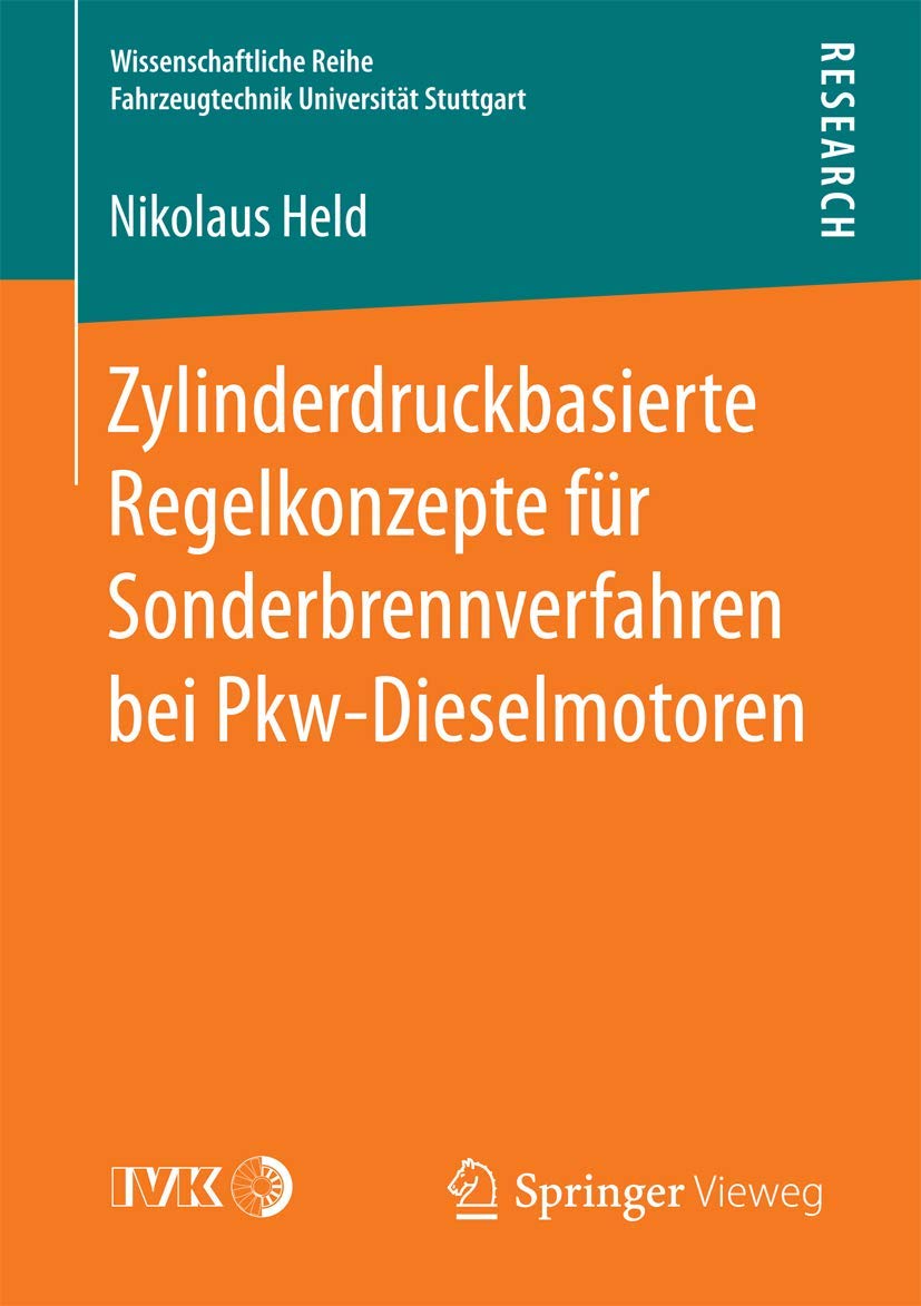 Zylinderdruckbasierte Regelkonzepte für Sonderbrennverfahren bei Pkw-Dieselmotoren (Wissenschaftliche Reihe Fahrzeugtechnik Universität Stuttgart) Business & Technology