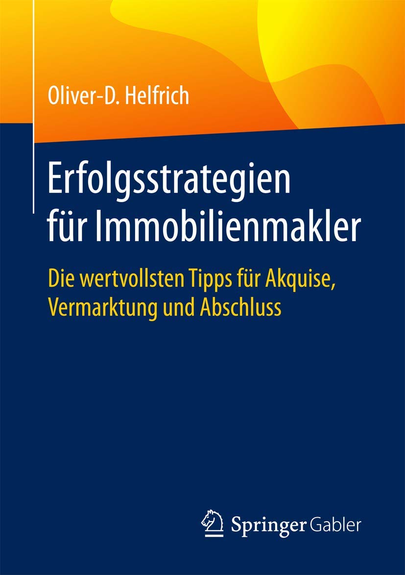 Erfolgsstrategien für Immobilienmakler: Die wertvollsten Tipps für Akquise, Vermarktung und Abschluss Law